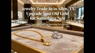 Jewelry Trade-In in Allen, TX &mdash; Upgrade Your Old Gold for Something New