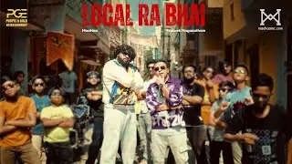 Local Ra Bhai - MaaHaa X Prateek Naganatham | Official Music Video