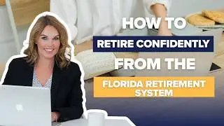 How to Retire Confidently from the Florida Retirement System FRS