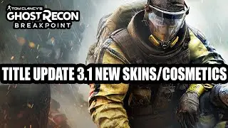 Ghost Recon Breakpoint: New Cosmetic Items & SKINS TU 3.1 (Not Many If You Did Other Events and PVP)