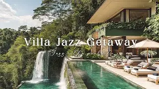 Jazz Music and Luxury Villa Vibes for Pure Relaxation and Sophistication Getaway Destination