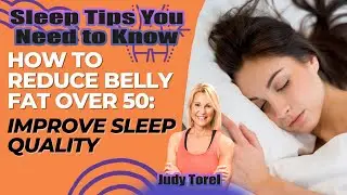 Reduce Belly Fat for Men & Women Over 50 | Sleep Tips You Need to Know