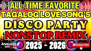 🔥[NEWVIRAL]🇵🇭 ALL-TIME FAVORITE ENGLISH-TAGALOG DISCO REMIX | PINOY HITS NONSTOP REMIX 🔥2025-2026🔥