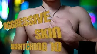 -ASMR- AGGRESSIVE SKIN SCRATCHING 10
