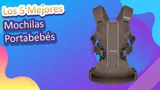 Los 5 Mejores Mochilas Portabeb&eacute;s 2022