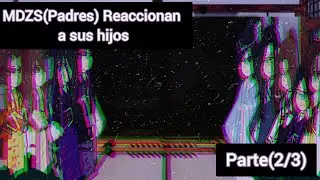 ☆MDZS(Parents) React to their children☆{Part 2/3}[TsukiFujoshi][Links in Descripción]