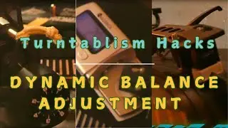 Turntable Hacks [Dynamic Balance Adjustment]