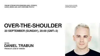 OVER-THE-SHOULDER, S01E05: DANIEL TRABUN