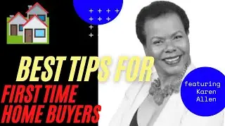 Best Tips For First Time Home Buyers | featuring Realtor Karen Allen