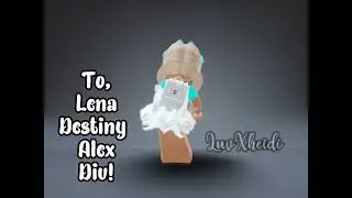 To,Lena,destiny,Alex and div!