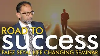 Road to Success - Faiez Seyal's Best Motivational Speech on Practical steps to achieve success