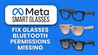 Meta Smart Glasses Bluetooth Permissions Missing &mdash; Fix 📶 Enable Access And Restore Full Connectivity