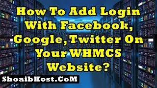 How To Add Login With Facebook, Google, Twitter On Your WHMCS Website? Part-29 - ShoaibHost.Com