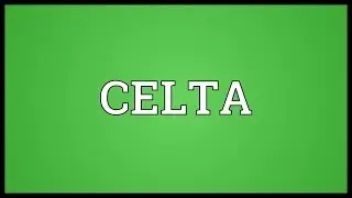 CELTA Meaning