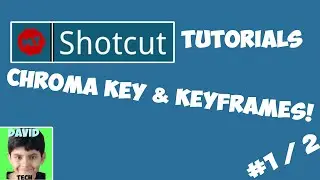 Shotcut Tutorials #1 / #2 (Keyframes & Chroma Keys!)