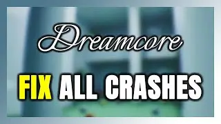 How to FIX Dreamcore Crashing, Freezing, Not Launching, Stuck & Black Screen