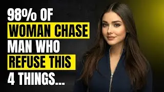Women Obsess Over Men Who REFUSE These 4 Things | Female Psychology