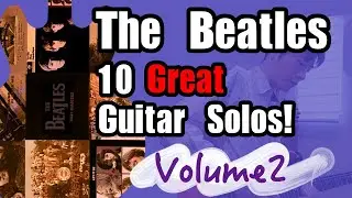 The Beatles - 10 Great Guitar Solos [vol.2]