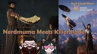 Finally Playing Together! --- Nerdcouple Plays Where Winds Meet