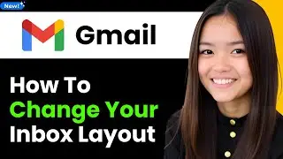How To Change Your Inbox Layout in Gmail 2025 (Step By Step)