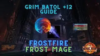 Frostfire Frost Mage | Grim Batol +12 Guide
