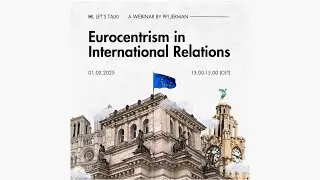 Eurocentrism in International Relations | Webinar Hubungan Internasional PPI Jerman