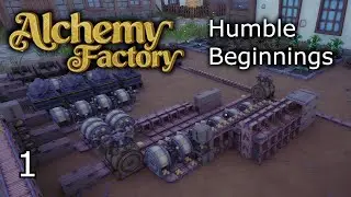Alchemy Factory - Ep. 1 Humble Beginnings