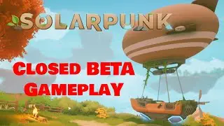 Solarpunk Gameplay Closed Beta