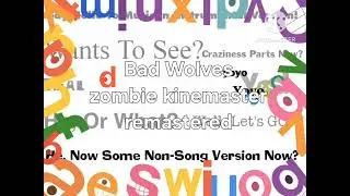 Bad Wolves zombie kinemaster remastered 