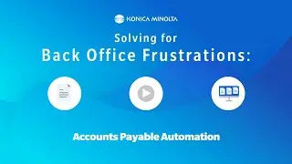 Solving for Back Office Frustrations | Accounts Payable Automation