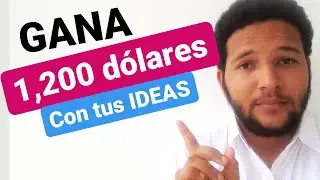 C&Oacute;MO GANAR DINERO, 1,200 D&Oacute;LARES por tus IDEAS [FUNCIONA]😱