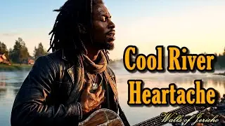 Cool River Heartache  &ndash; Soulful Reggae Blues Ballad Acoustic Guitar Music | Walls of Babylon