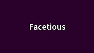 Facetious Meaning