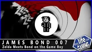 James Bond 007 - Zelda Meets Bond on the Game Boy / MY LIFE IN GAMING