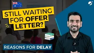Why Australian Universities Offer Letters are getting Delayed in 2022? | What to do?