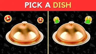 Pick a Dish Showdown - Pick One Kick One 😋🤮 Food Quiz