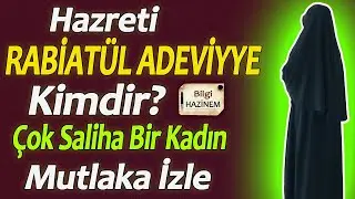 Hz. Rabia`nın Tüyler Ürperten İnanılmaz Hayatı BİLGİ HAZİNEM