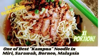 One of BEST KAMPUA Noodle in Miri, STREET FOOD Sarawak Borneo, Malaysia ( Big Portion )