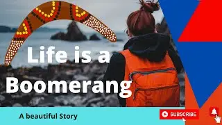 LIFE IS A BOOMERANG a beautiful motivational short story