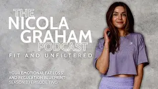 Your Emotional Fat Loss and Regulation Blueprint - The Nicola Graham Podcast