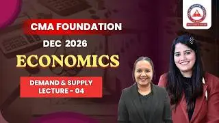 CMA Foundation Free Lectures | Economics | Demand & Supply Part 4 | June 26 & Dec 26