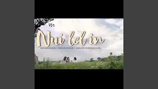 NUI LEL IN (feat. Zen Ngaih Sang, Shalomi Don Ngaih Lian & Mang Nun Mawi)