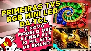 NOVA TV MINI LED da TCL que atinge at&eacute; 10 MIL NITS - X11L, e as RGB MINI LED - Q10M ULTRA e Q9M!