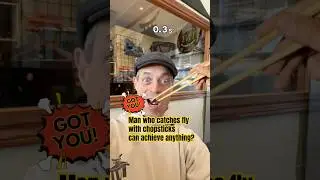 Man who catches fly with chopsticks, can achieve anything !