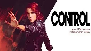 CONTROL - Astral Phenomena Achievement/Trophy