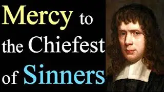 Mercy to the Chiefest of Sinners - Puritan Stephen Charnock  (Christian audio books)