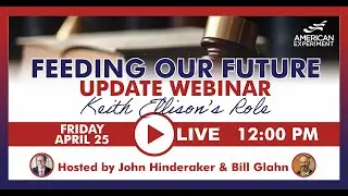 Feeding Our Future Update Webinar: Keith Ellison&rsquo;s Role in the Scandal