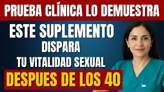 El Suplemento Que Dispara la Vitalidad Sexual Masculina Despu&eacute;s de los 40
