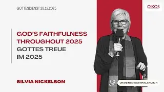 GD 28.12.2025 | God's Faithfulness Throughout 2025 / Gottes Treue im 2025 | Silvia Nickelson | OIC