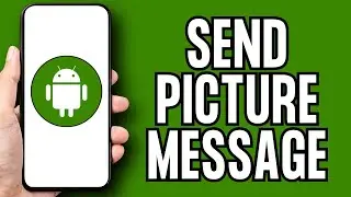 How To Send Picture Message on Android